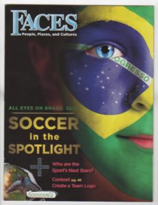 Soccer in the Spotlight FACES Issue May June 2014. Reprinted with permission from Cobblestone Publishing